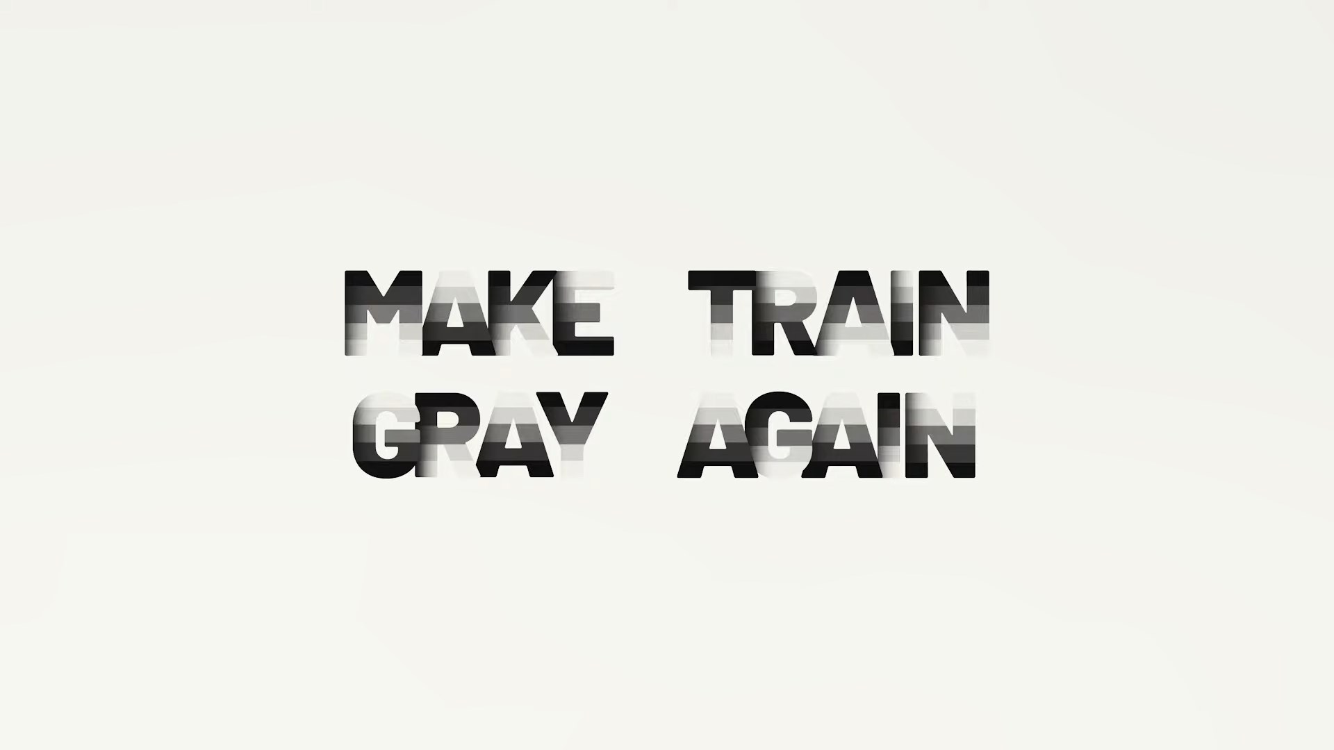 MAKE TRAIN GRAY AGAIN (2020)
