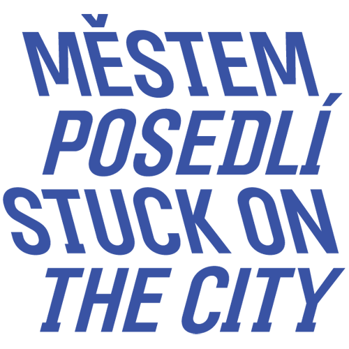 MĚSTEM POSEDLÍ / STUCK ON THE CITY
