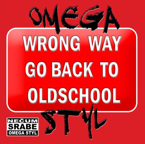 Omega Styl - Wrong Way Go Back To Oldschool (2012) - cover front